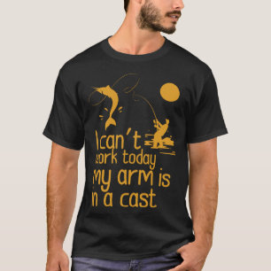 Camiseta Hoy no puedo trabajar mi brazo está en un capullo
