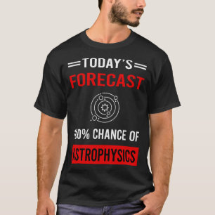 Camiseta Hoy pronóstico astrofísico astrofísico