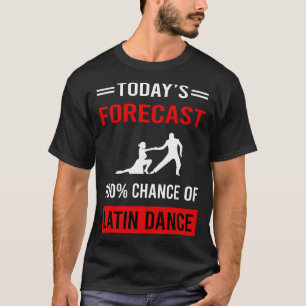 Camiseta Hoy Pronóstico Baile Latino
