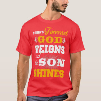 Camiseta Hoy pronóstico que reina el dios y el hijo brilla 
