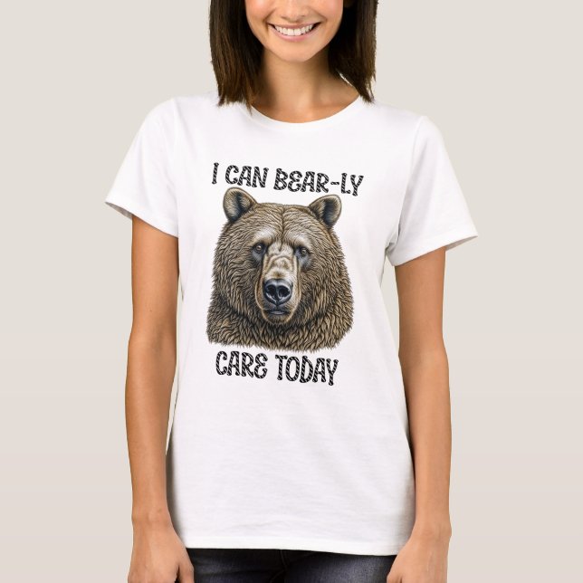 Camiseta Hoy puedo tener cuidado | Pun de oso sarcástico (Anverso)