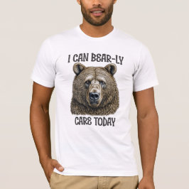 Camiseta Hoy puedo tener cuidado | Pun de oso sarcástico