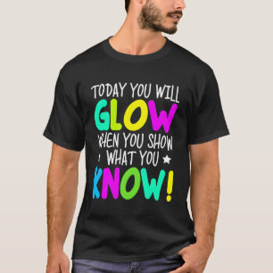 Camiseta Hoy Se Brilla Cuando Se Muestra Lo Que Sabes Enseñ
