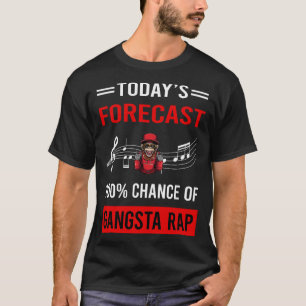 Camiseta Hoy se pronostica rapero de rap de Gangsta