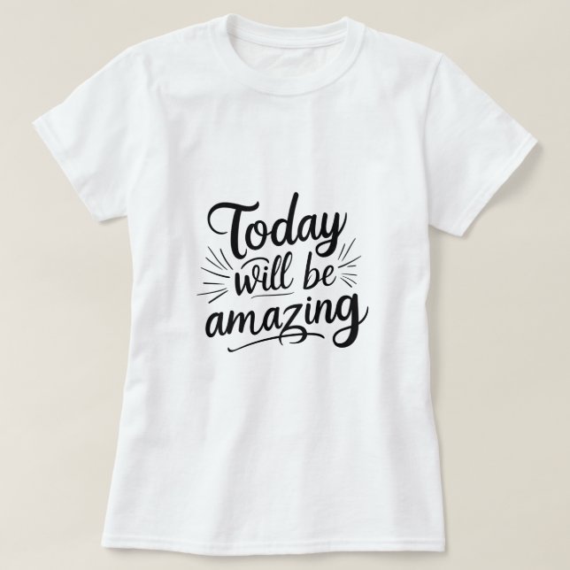 Camiseta Hoy será asombroso - Motivación de la mujer (Diseño del anverso)
