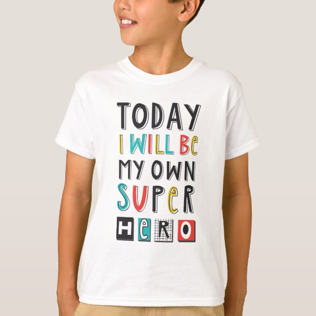 Camiseta Hoy seré mi propio superhéroe (Anverso)