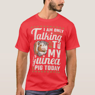 Camiseta Hoy Solo Estoy Hablando Con Mi Cerdo De Guinea