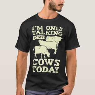 Camiseta Hoy sólo estoy hablando con mis vacas por ser agri