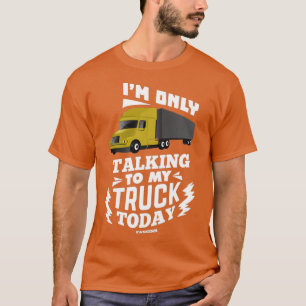Camiseta Hoy Sólo Hablo Con Mi Camión
