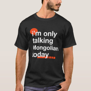Camiseta Hoy solo hablo mongol Humor de Mongolia