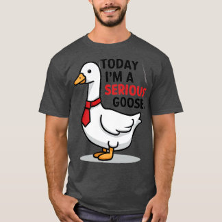 Camiseta hoy soy un ganso serio