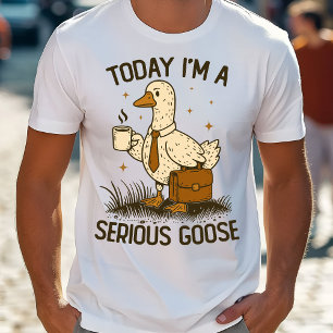 Camiseta Hoy soy un ganso serio divertido animal de trabajo