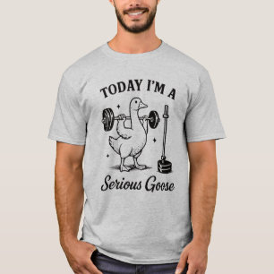 Camiseta Hoy soy un ganso serio divertido ganso de gimnasio