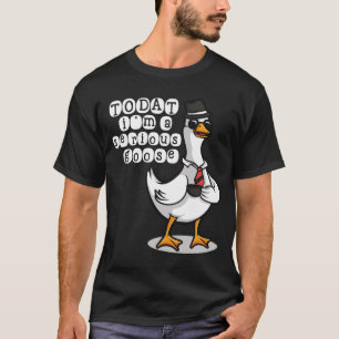 Camiseta Hoy Soy Un Ganso Serio Ganso Tonto Lindo Divertido