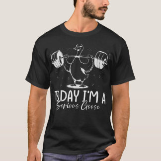 Camiseta Hoy soy un ganso serio - Levantamiento de pesas di
