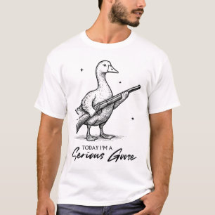Camiseta Hoy soy un serio amante de la oca con pistola