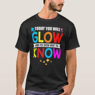 Camiseta Hoy Te Deslumbrarás Cuando Muestras Lo Que Sabes