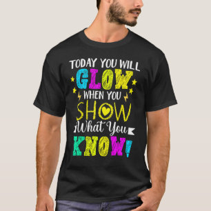 Camiseta Hoy Te Deslumbrarás Cuando Muestras Lo Que Sabes