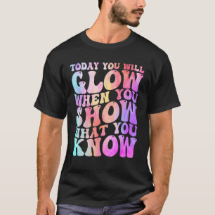 Camiseta Hoy Te Deslumbrarás Cuando Muestras Lo Que Sabes