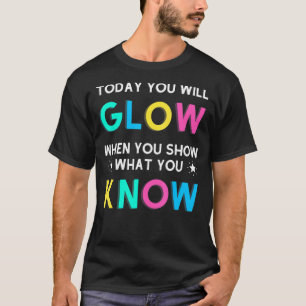Camiseta Hoy Te Deslumbrarás Cuando Muestras Lo Que Sabes