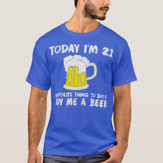 Camiseta Hoy tengo 21 años, compre una cerveza, amable, fel