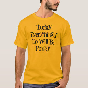 Camiseta Hoy todo que lo hago será enrrollado