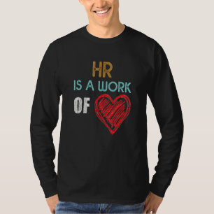 Camiseta Hr Es Un Trabajo De Corazón Ama Los Recursos Human