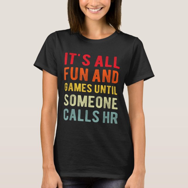 Camiseta Hr Funny It's All Fun And Games Hr Quotes Human Re (Anverso)
