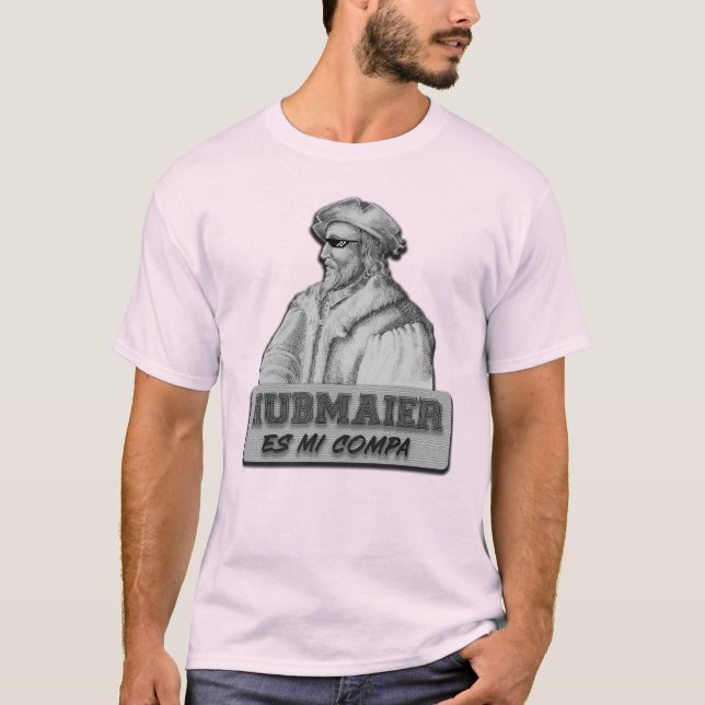 Camiseta Hubmaier es mi Compa (Anverso)