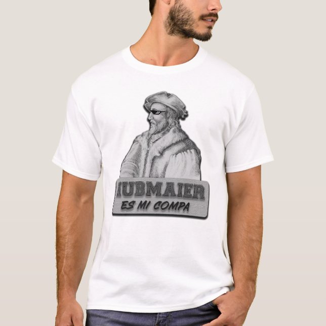 Camiseta Hubmaier es mi Compa (Anverso)