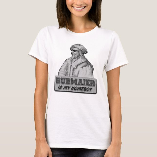 Camiseta Hubmaier is my Homeboy (Anverso)