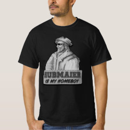 Camiseta Hubmaier is my Homeboy - Economy class