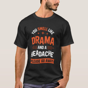 Camiseta Huele A Drama Y A Dolor De Cabeza Por Favor, Lárga