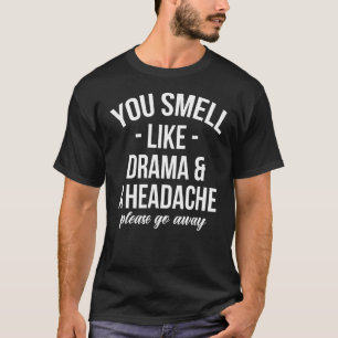 Camiseta Huele A Drama Y Dolor De Cabeza Por Favor, Apártat