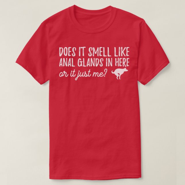 Camiseta ¿Huele Como Las Glándulas Anales Aquí O Es Ju? (Diseño del anverso)