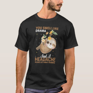 Camiseta Hueles a drama y dolor de cabeza, por favor vete
