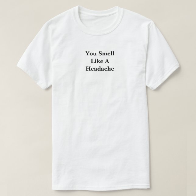 Camiseta Hueles Como Un Dolor De Cabeza (Diseño del anverso)