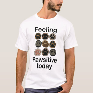 Camiseta Huella de Pezuña Sintiéndose Pawsitivo Hoy Vamos a