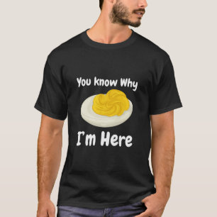 Camiseta Huevos Rellenos Sabes Por Qué Estoy Aquí Acción De