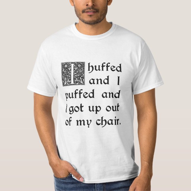 Camiseta Huffed y soplado y salido de mi silla (Anverso)
