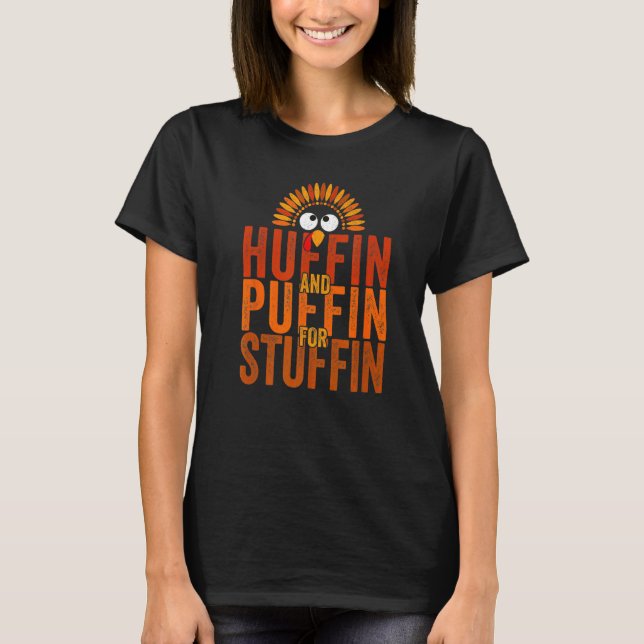 Camiseta Huffin and Puffin for Stuffin Thanksgiving Turkey  (Anverso)