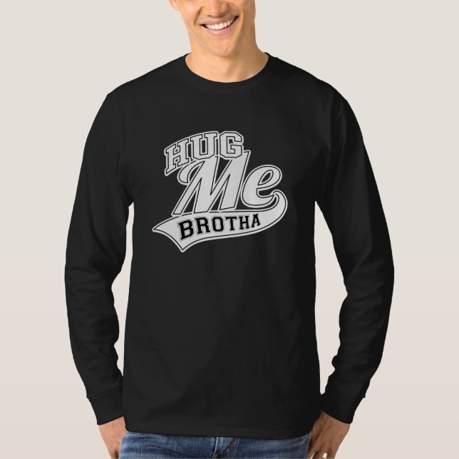 Camiseta Hug Me Brotha (Anverso)