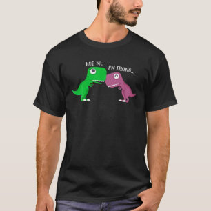 Camiseta Hug Me estoy probando Rex Funny Dinosaur Lover Pal