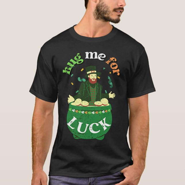 Camiseta Hug Me For Luck  St Saint Patrick's Day Irish (Anverso)