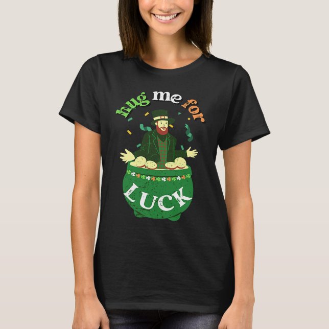 Camiseta Hug Me For Luck  St Saint Patrick's Day Irish (Anverso)
