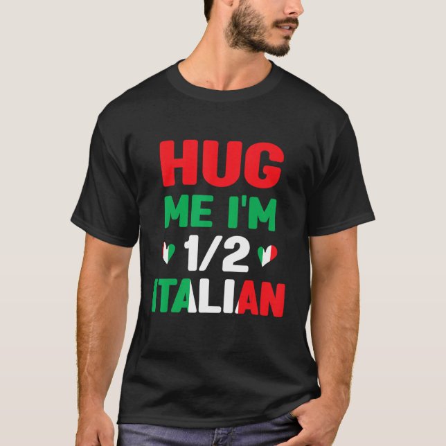 Camiseta Hug Me I m 12 Half Italian American Italian  Itali (Anverso)