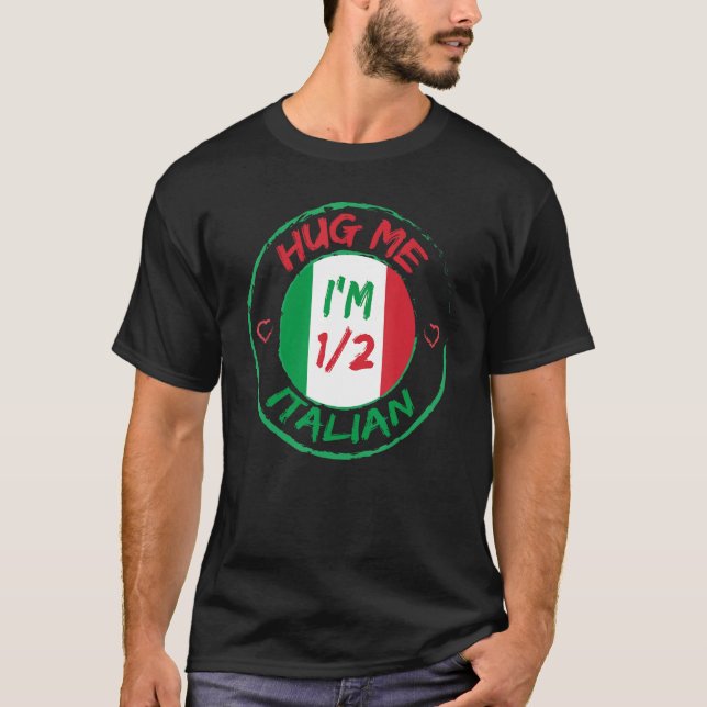 Camiseta Hug Me I m 12 Half Italian  American Italian Men W (Anverso)