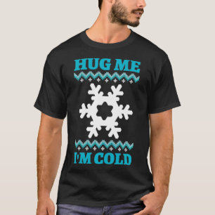 Camiseta Hug Me I'm Cold 