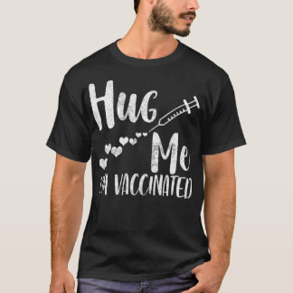Camiseta Hug Me I'm Vaccinated, Pro Vaccine, Life Is Good, 
