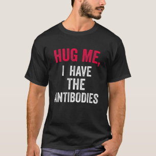 Camiseta Hug Me, Tengo Anticuerpos Frase Graciosa Cute Hu